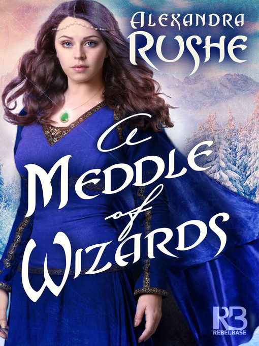 Title details for A Meddle of Wizards by Alexandra Rushe - Available